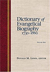 Dictionary of Evangelical Biography: 1730-1860